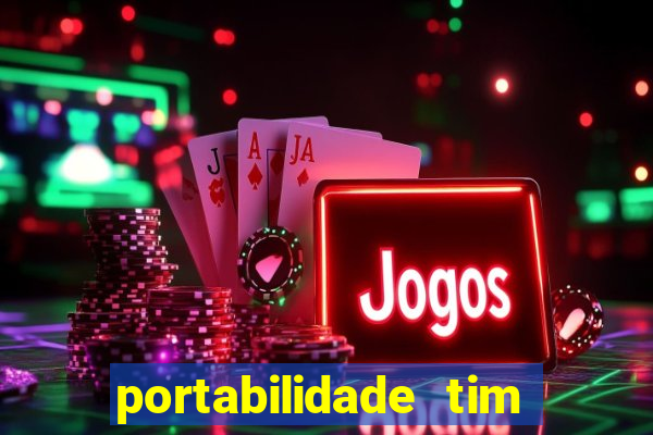 portabilidade tim para tim